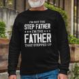 Im Not The Stepfather Im The Father That Stepped Up Long Sleeve T-Shirt T-Shirt Gifts for Old Men