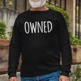 Owned Submissive For And Long Sleeve T-Shirt T-Shirt Gifts for Old Men