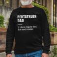 Pentathlon Dad Like Dad But Much Cooler Definition Long Sleeve T-Shirt T-Shirt Gifts for Old Men