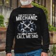 Some People Call Me Mechanic The Most Important Call Me Dad V2 Long Sleeve T-Shirt Gifts for Old Men