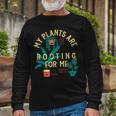 My Plants Are Rooting For Me Plant Long Sleeve T-Shirt Gifts for Old Men