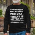 I Can Only Please One Person Per Day Sarcastic Long Sleeve T-Shirt Gifts for Old Men