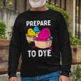 Prepare To Dye Unisex Long Sleeve Gifts for Old Men