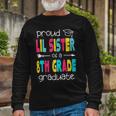 Proud Lil Sister Of A Class Of 2022 8Th Grade Graduate Long Sleeve T-Shirt T-Shirt Gifts for Old Men