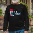 Red White And Natty-Light 4Th Of July Long Sleeve T-Shirt Gifts for Old Men