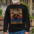 Relax The Drummer Here Unisex Long Sleeve Gifts for Old Men