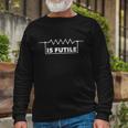 Resistor Is Futile Electrical Engineering Resistance Long Sleeve T-Shirt Gifts for Old Men