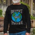 Respect Mother Planet Earth Day Climate Change Cute Long Sleeve T-Shirt Gifts for Old Men