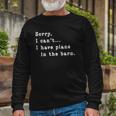Sorry I Cant I Have Plans In The Barn Sarcasm Sarcastic Long Sleeve T-Shirt Gifts for Old Men
