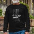 Taxation Is Theft American Flag 4Th Of July Long Sleeve T-Shirt T-Shirt Gifts for Old Men