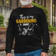 This Is My Gardening Garden Gardening 548 Shirt Unisex Long Sleeve Gifts for Old Men