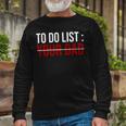 To Do List Your Dad 504 Trending Shirt Unisex Long Sleeve Gifts for Old Men