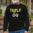 Triple Og Popular Hip Hop Urban Quote Original Gangster Long Sleeve T-Shirt T-Shirt Gifts for Old Men