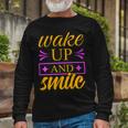 Wake Up And Smile 771 Trending Shirt Unisex Long Sleeve Gifts for Old Men