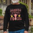 If I Wanted The Government In My Uterus Feminist Long Sleeve T-Shirt T-Shirt Gifts for Old Men