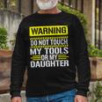 Warning Do Not Touch My Tools 196 Shirt Unisex Long Sleeve Gifts for Old Men