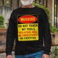 Warning Do Not Touch My Tools 197 Shirt Unisex Long Sleeve Gifts for Old Men