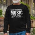 When Words Fail Music Speaks Musician Long Sleeve T-Shirt T-Shirt Gifts for Old Men