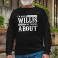 Im What Willis Was Talking About 80S Long Sleeve T-Shirt T-Shirt Gifts for Old Men