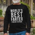 Worlds Best Farter I Mean Father Fathers Day Husband Fathers Day Gif Long Sleeve T-Shirt T-Shirt Gifts for Old Men