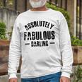 Absolutely Fabulous Darling Unisex Long Sleeve Gifts for Old Men