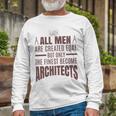 All Men Are Created Eqal But Only Unisex Long Sleeve Gifts for Old Men