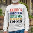 America Designed By Geniuses To Be Run By Idiots Impeach 46 Joe Biden Essential Tshirt Unisex Long Sleeve Gifts for Old Men