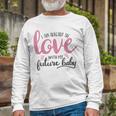 Baby Shower Text Design I Am Already In Love With My Future Baby Unisex Long Sleeve Gifts for Old Men