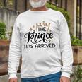 Baby Shower Text Design The Prince Has Arrived Unisex Long Sleeve Gifts for Old Men