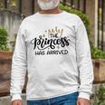 Baby Shower Text Design The Princess Has Arrived Unisex Long Sleeve Gifts for Old Men