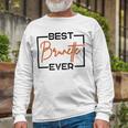 Best Brunette Ever Brunette Brownie Unisex Long Sleeve Gifts for Old Men