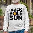 Black Hole Sun Unisex Long Sleeve Gifts for Old Men