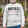 Buffalo Strong Pray For Buffalo Unisex Long Sleeve Gifts for Old Men