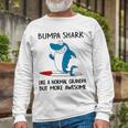 Bumpa Grandpa Bumpa Shark Like A Normal Grandpa But More Awesome Long Sleeve T-Shirt Gifts for Old Men