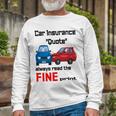 Car Insurance Quote Always Read The Fine Print Unisex Long Sleeve Gifts for Old Men