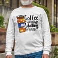 Coffee Because Adulting Is Hard Funny Sarcastic Design Unisex Long Sleeve Gifts for Old Men