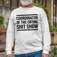 Coordinator Of The Entire Shit Show Funny Mom Dad Boss Manager Teacher Unisex Long Sleeve Gifts for Old Men