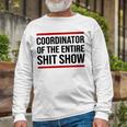 Coordinator Of The Entire Shit Show Funny Mom Dad Boss Manager Teacher Unisex Long Sleeve Gifts for Old Men