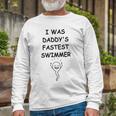 Copy Of I Was Daddys Fastest Swimmer Funny Baby Gift Funny Pregnancy Gift Funny Baby Shower Gift Unisex Long Sleeve Gifts for Old Men