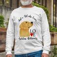 Copy Of Justagirlwholovesgoldenretrievers Unisex Long Sleeve Gifts for Old Men