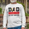 Dad I Love You In Every Universe Unisex Long Sleeve Gifts for Old Men