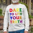 Dare Live To You Truth Lgbt Pride Month Shirt Long Sleeve T-Shirt Gifts for Old Men