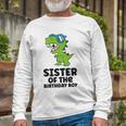 Dinosaur Birthday Sister Of The Birthday Boy Long Sleeve T-Shirt T-Shirt Gifts for Old Men