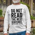 Do Not Read The Next Sentence You Little Rebel I Like You Funny Saying Unisex Long Sleeve Gifts for Old Men