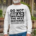 Do Not Read The Next Sentence You Little Rebel I Like You Funny Saying Unisex Long Sleeve Gifts for Old Men