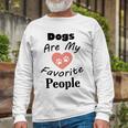 Dogs Are My Favorite People Funny Dogs Quotes Gift For Dogs Lovers Unisex Long Sleeve Gifts for Old Men