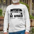 Dont Be Afraid To Fail Be Afraid Not To Try Unisex Long Sleeve Gifts for Old Men