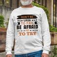 Dont Be Afraid To Fail Be Afraid Not To Try Unisex Long Sleeve Gifts for Old Men