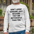 Dont Judge Someone Just Because They Sin Differently Than You Unisex Long Sleeve Gifts for Old Men