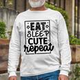 Eat Sleep Cute Repeat Graphic Design For Babys Unisex Long Sleeve Gifts for Old Men